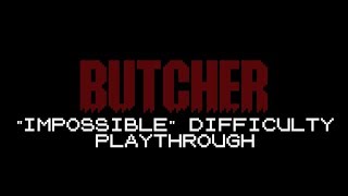 BUTCHER | [PC Playthrough (no commentary)] ["Impossible" difficulty]