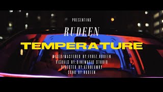 "TEMPERATURE" - RUDEEN (OFFICIAL MUSIC VIDEO)