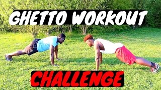 GHETTO WORKOUT CHALLENGE - Ah Nice