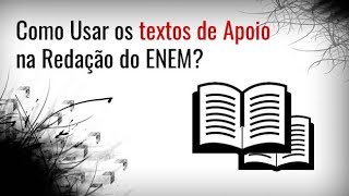 Como usar os Textos de Apoio na Redação do ENEM?