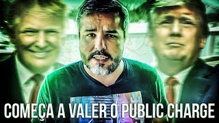 URGENTE!! TRUMP VENCE MAIS UMA: COMEÇA A VALER O PUBLIC CHARGE - (2020)