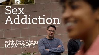 Sex Addiction with Rob Weiss LCSW, CSAT-S