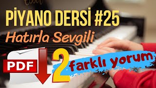 Piyano Dersi #25 - Hatırla Sevgili (Orta Seviye Piyano Kursu) "Piyano Nasıl Çalınır"