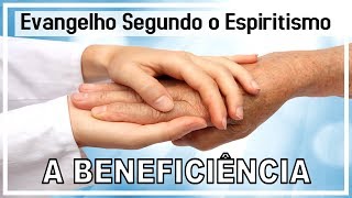 A Beneficência | Estudo do Evangelho Segundo o Espiritismo