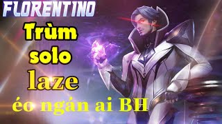 [ lazy Boy ] Florentino Trùm SOLO Laze Tà Thần Éo Ngán Một Ai