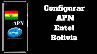 Configurar APN Entel Bolivia - PhoneAndroide