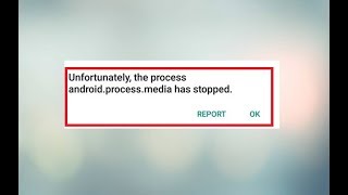 How To Fix Unfortunately The Process Android Process Media Has Stopped Error