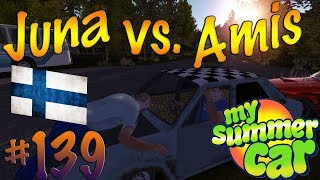 My Summer Car #139 | JUNA VS AMIS!