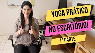 Yoga Prático no Escritório: Introdução e 1ª Parte prática!