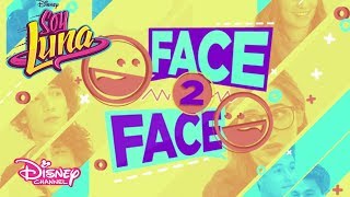 Face to Face | Soy Luna