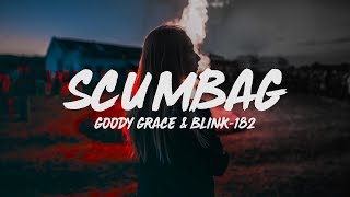 Goody Grace - Scumbag (Lyrics) ft. Blink-182