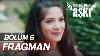 Meleklerin Aşkı 6.Bölüm Fragmanı