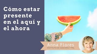 Técnica para estar presente en el aquí y el ahora