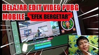 CARA EDIT VIDEO PUBG MOBILE EFEK BERGETAR