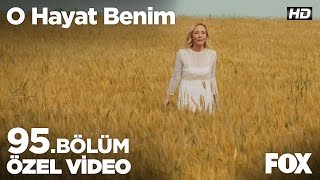 Ölmek istemiyorum... O Hayat Benim 95. Bölüm