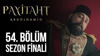 Payitaht Abdülhamid 54. Bölüm HD (Sezon Finali)