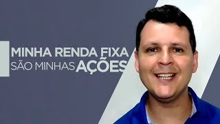Minha Renda Fixa são minhas Ações! - Aprenda Investimentos