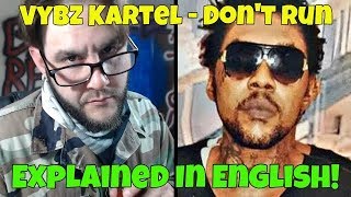 Vybz Kartel - Don't Run (Explained In English!) FREE WORLD BOSS!