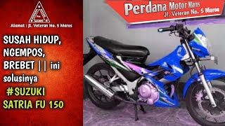 SATRIA FU 150 SUSAH HIDUP, NGEMPOS, BREBET || ini solusinya