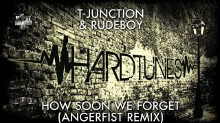 T-Junction & Rudeboy - How Soon We Forget ( Angerfist remix )