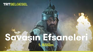 Savaşın Efsaneleri 1. Bölüm | Malazgirt Savaşı