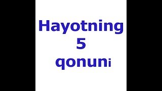 Hayotning 5 qonuni! Baxtli va omadli bo'lish, barcha orzularga onsonlik bilan erishish siri!