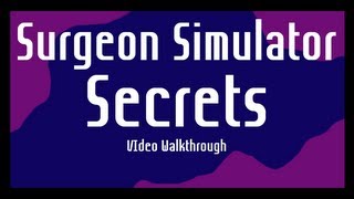 Surgeon Simulator 2013: Secret Phone Number and Surgery Walkthrough