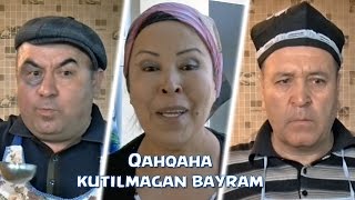 Qahqaha - Kutilmagan bayram | Кахкаха - Кутилмаган байрам (hajviy ko'rsatuv)