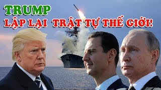 Dạy cho Putin - Assad bài học - Donald Trump lập lại trật thế giới!