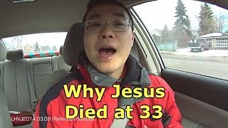 Why Jesus Died at 33 (LHVJ 2014.03.09)