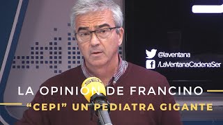 La opinión de Carles Francino | "Cepi", un pediatra gigante