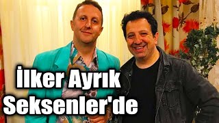 İlker Ayrık Seksenler'de - Seksenler'den Haberler