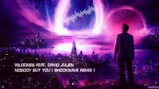 WildOnes feat. David Julien - Nobody But You (Shockwave Remix) [HQ Free]