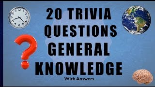 20 Trivia Questions No. 11 (General Knowledge)