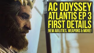 Assassin's Creed Odyssey Fate Of Atlantis Episode 3 INFO - Abilities, Weapons & More (AC Odyssey DLC