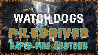 WATCH DOGS | PILEDRIVER RAPID-FIRE SHOTGUN HOW TO UNLOCK & GAMEPLAY | DRINKING GAME | PS4 HD