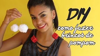 DIY: COMO FAZER BRINCOS DE POMPOM