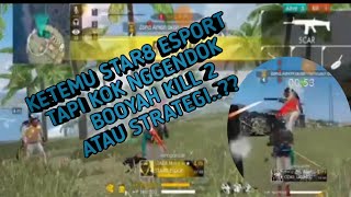 KETEMU STAR8 ESPORT TAPI KOK GINI BOOYAH KILL 2 ANEH..?