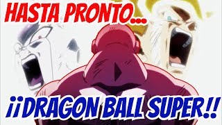 ¡¡HASTA PRONTO DRAGON BALL SUPER!! - Dragon Ball Super