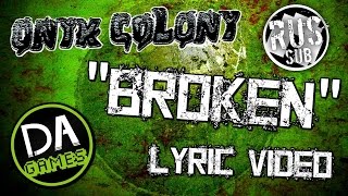 [Русский перевод] ONYX COLONY SONG (BROKEN) LYRIC VIDEO - DAGames[RUS SUB]
