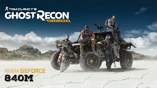 Tom Clancy's Ghost Recon Wildlands - Laptop gameplay & benchmark Nvidia | 840m | 940m |