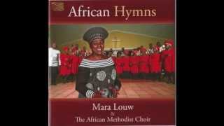 Mara Louw African Hymns - 'Noyana' (Xhosa) African Methodist Choir
