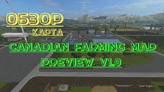 FARMING SIMULATOR 17. Oбзор CANADIAN FARMING MAP PREVIEW V1.0