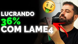 LAME4: Lucrando 36% nessa ação