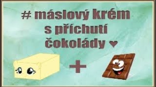 #3 Maslový krém s příchutí čokolády / Chocolate cream | Kiken
