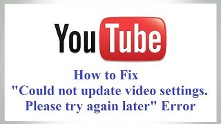 Fix Could not update video settings. Please try again later Error in YouTube [Solved]
