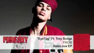 phreshy duzit - eye tag ft trey songz lyrics new