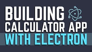 How to Build Calculator App | Project in Electron | Eduonix