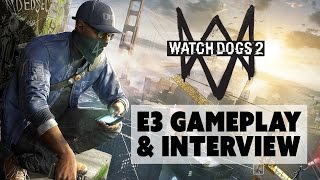 THE SEQUEL WE DESERVE? Watch Dogs 2 Campaign GAMEPLAY - E3 2016 Interview