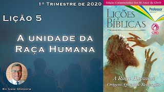 1Trim2020 - Lição 5 - A unidade da Raça Humana - Ev Luiz Oliveira - CPAD - EBD